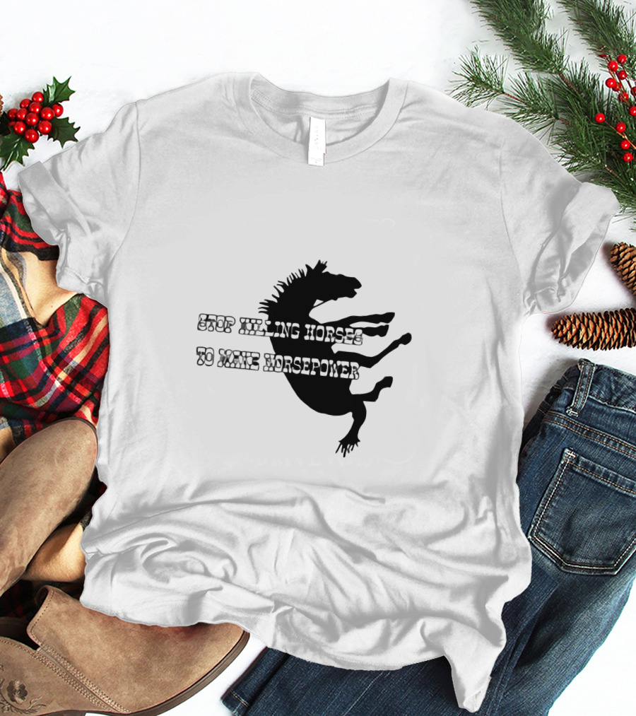 Stop Killing Horses To Make Horsepower Black Silhouette Horse T-Shirt