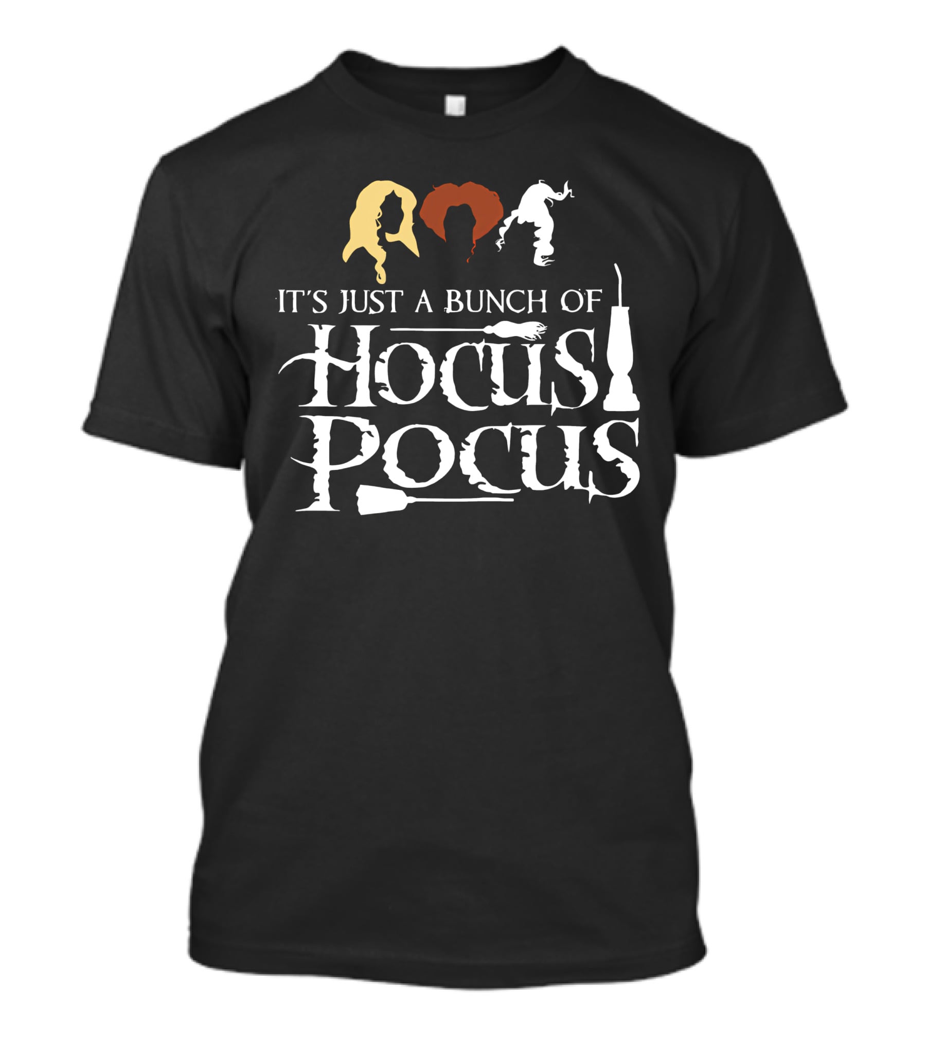 It's Just A Bunch Of Hocus Pocus Sanderson Sisters T-Shirt