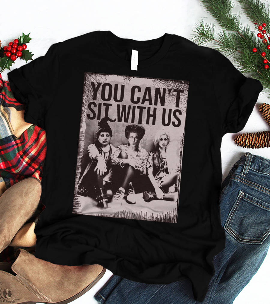 You Can't Sit With Us Hocus Pocus Premium GC492 T-Shirt