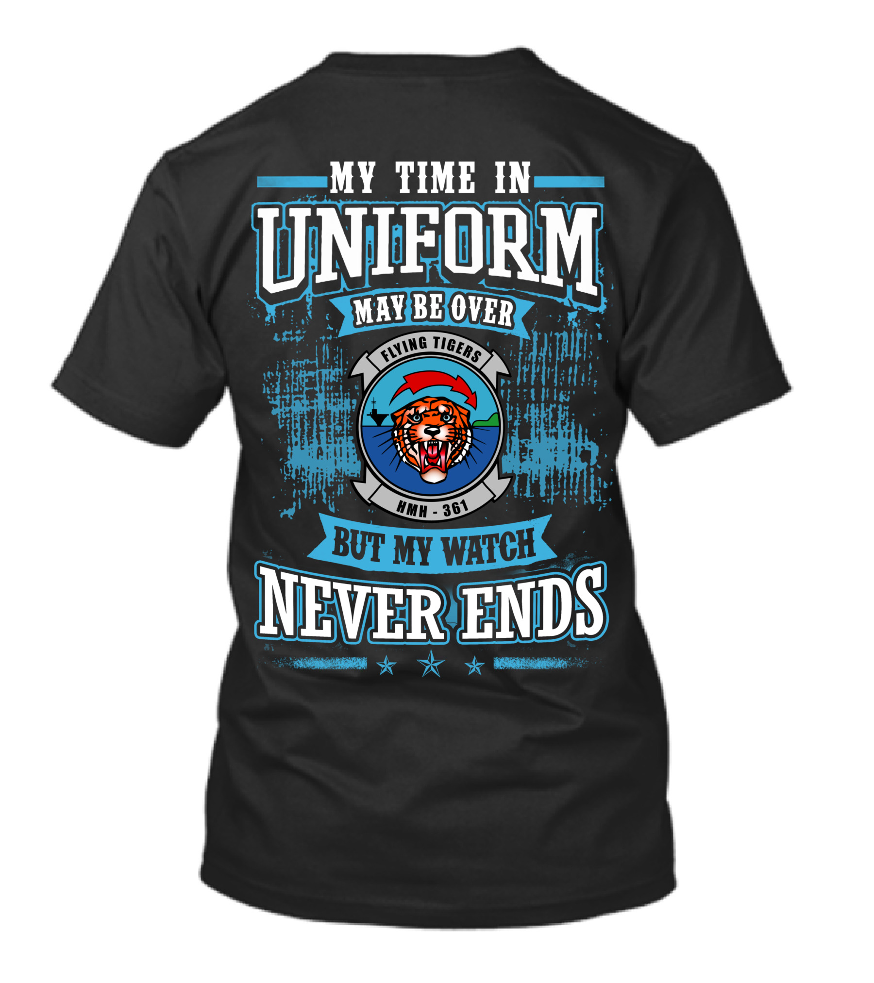 My Time In Uniform May Be Over Flying Tigers HMH 361 But My Watch Never Ends T-Shirt