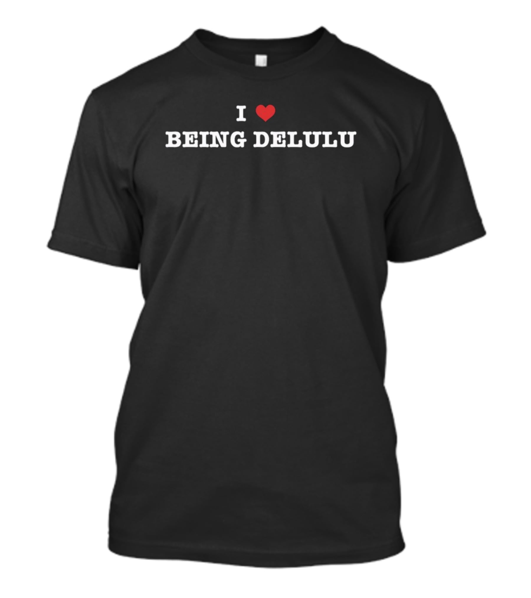 I Love Being Delulu Urban Slang Expression With Red Heart T-Shirt