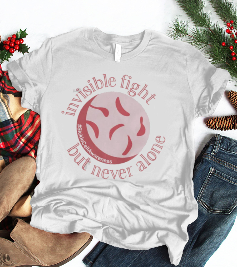 Invisible Fight But Never Alone Sickle Cell Awareness T-Shirt
