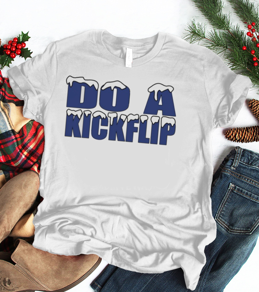 Do A Kickflip Snow Drip Font T-Shirt