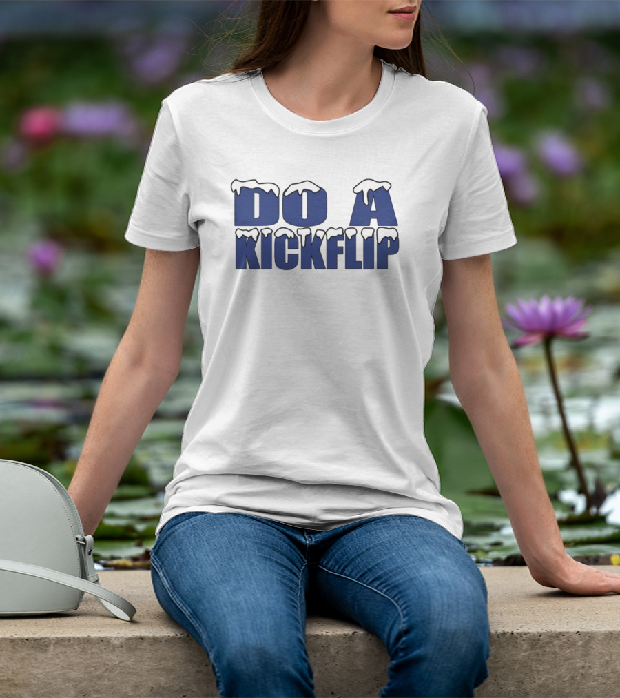 Do A Kickflip Snow Drip Font T-Shirt