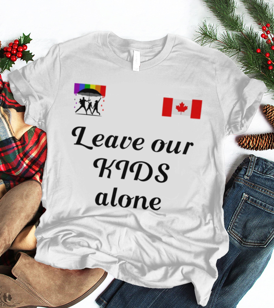 Leave Our Kids Alone Rainbow Canada Flag T-Shirt