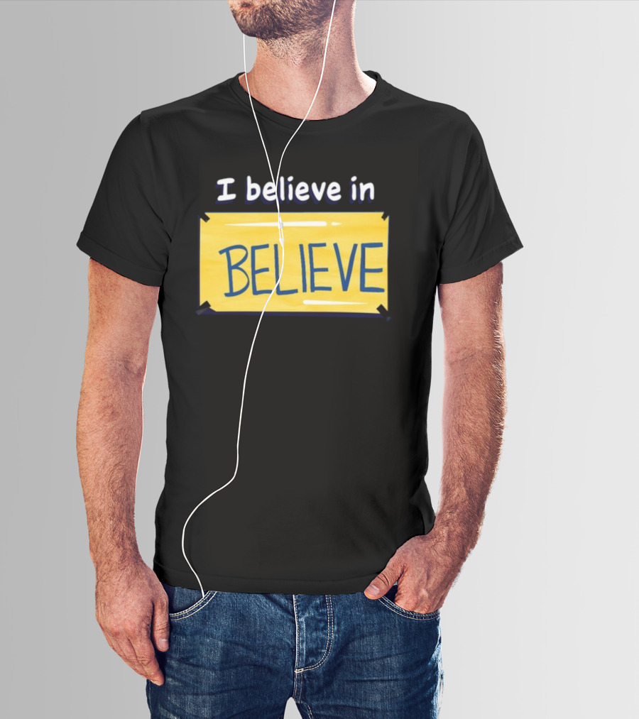 I Believe In Believe Yellow Sign T-Shirt