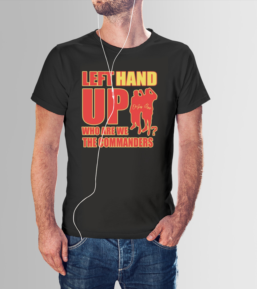 Left Hand Up Who Are We The Commanders OG Glory Bros T-Shirt