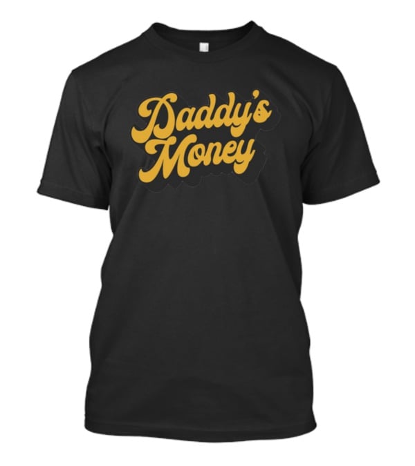 Daddy's Money Yellow Retro Font T-Shirt