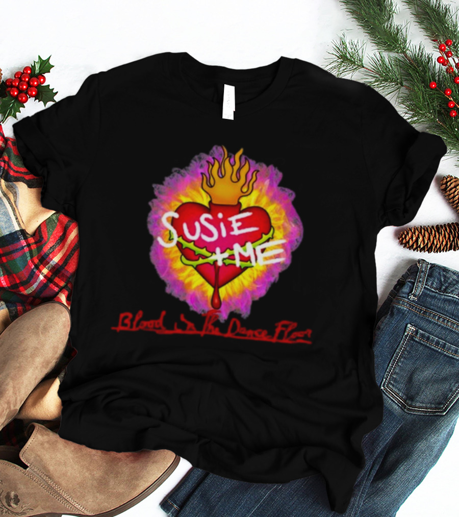 Susie Me Heart With Flames Blood On The Dance Floor T-Shirt