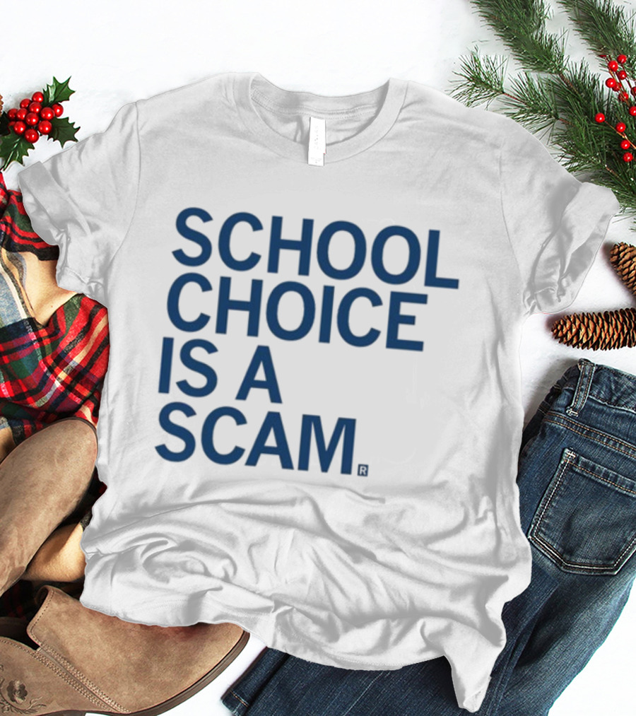 School Choice Is A Scam T-Shirt