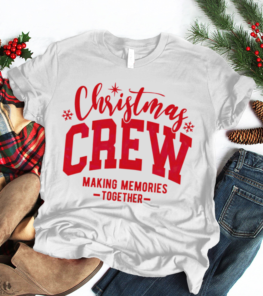 Christmas Crew Making Memories Together Snowflake Holiday T-Shirt