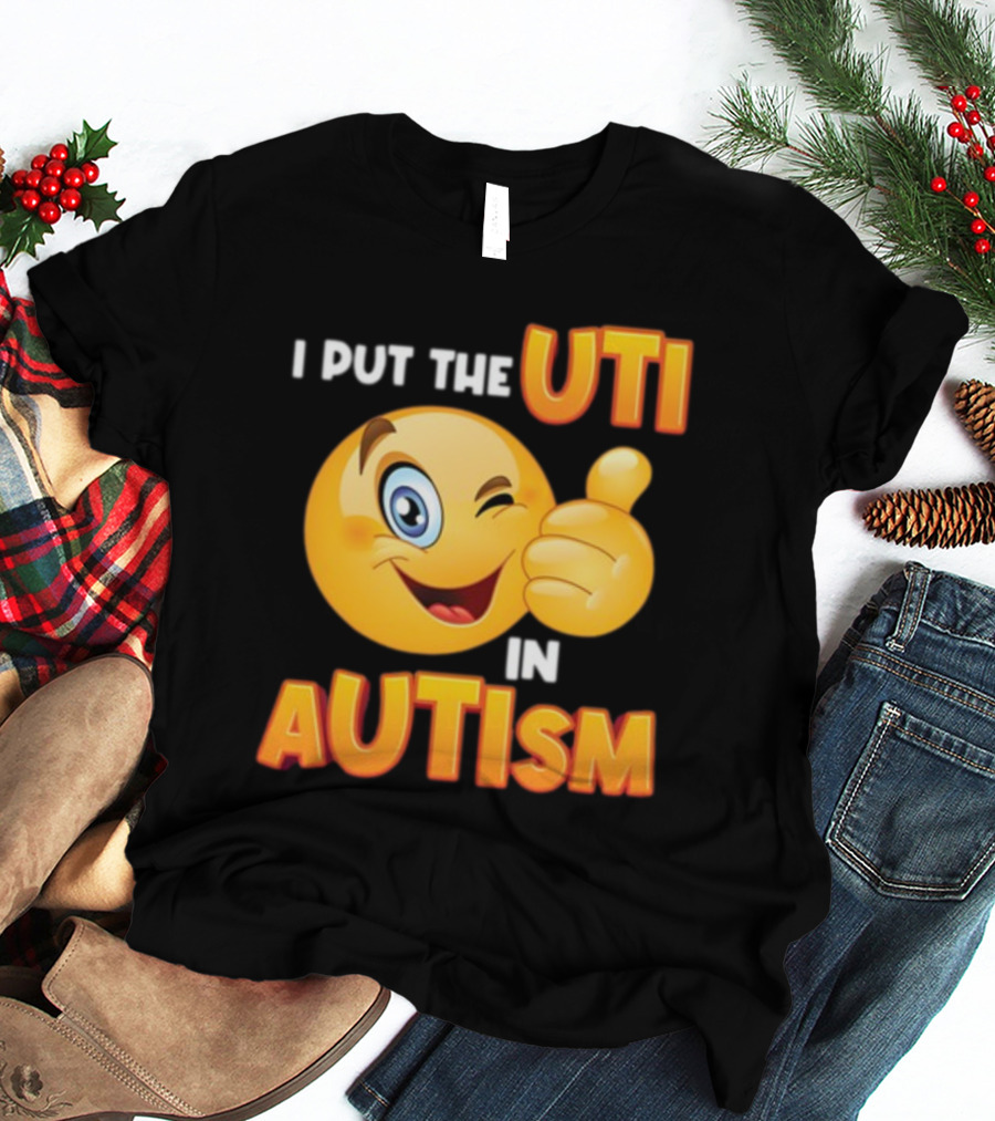 I Put The Uti In Autism Funny Winking Emoji Thumbs Up T-Shirt