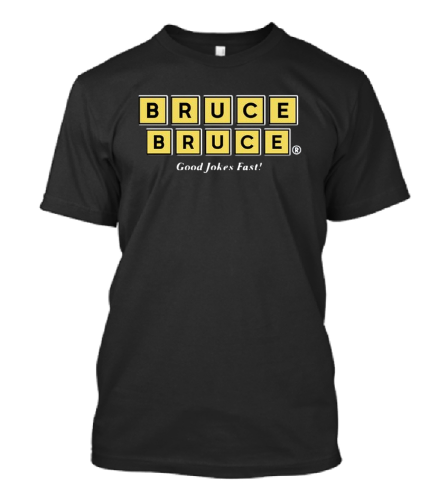 BRUCE BRUCE Good Jokes Fast T-Shirt