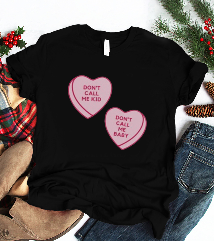 Don't Call Me Baby Don't Call Me Kid Heart Candy T-Shirt
