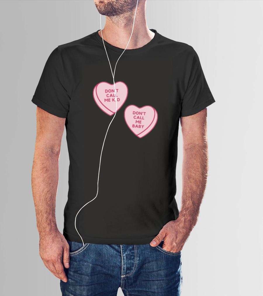 Don't Call Me Baby Don't Call Me Kid Heart Candy T-Shirt