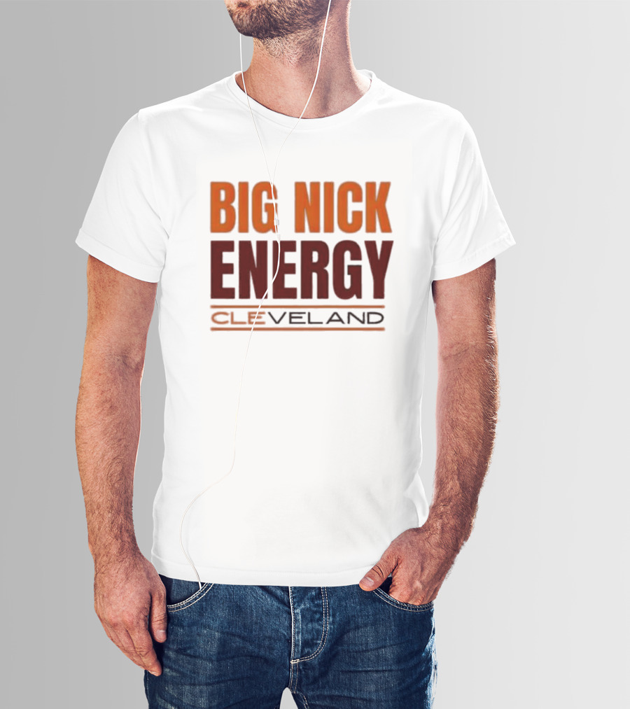 Big Nick Energy Cleveland Browns Football Team T-Shirt