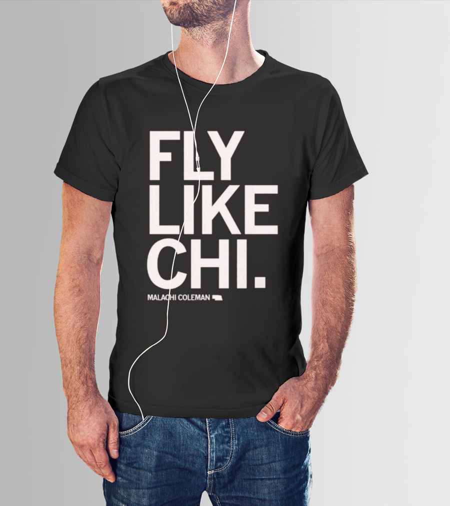 Fly Like Chi Malachi Coleman Shirt Nebraska State T-Shirt