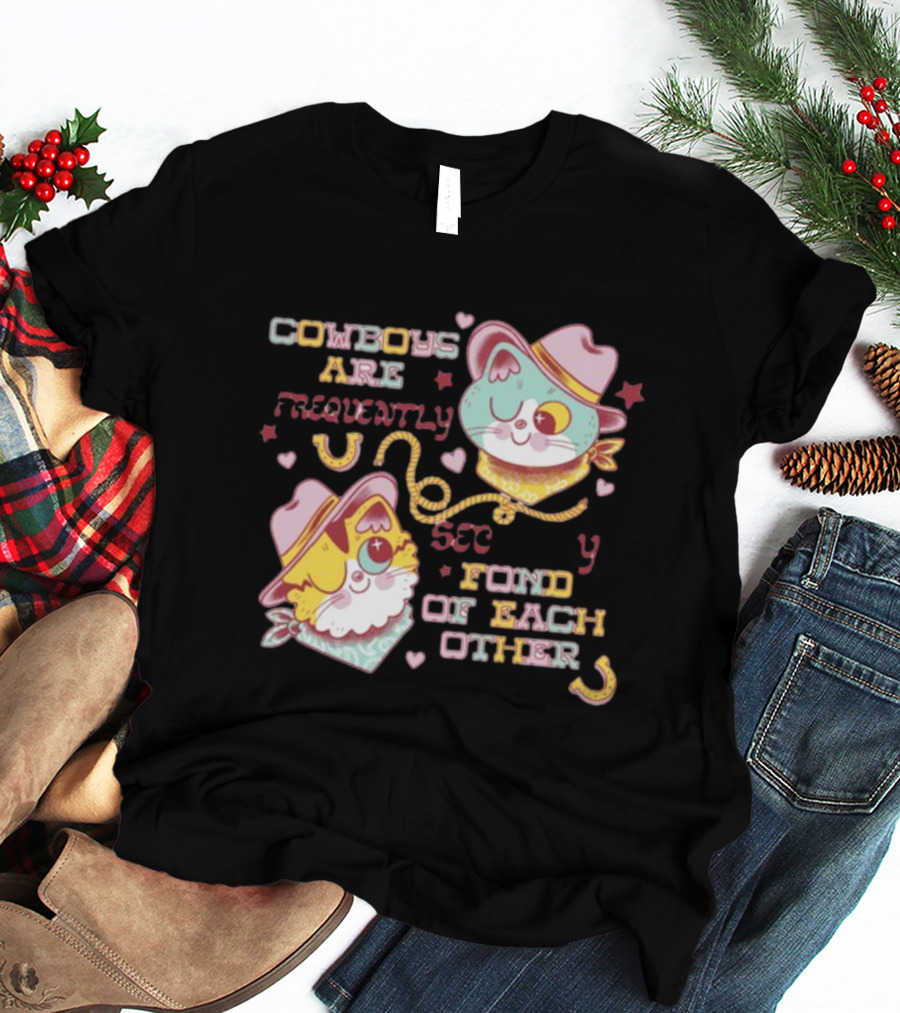 COWBOYS ARE FREQUENTLY FOND OF EACH OTHER COWBOY CATS BY PINKGABBERCAT T-Shirt