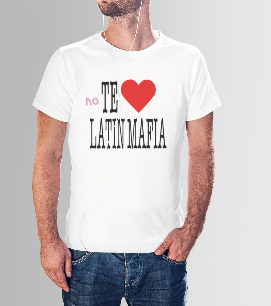 No Te Heart Latin Mafia T-Shirt