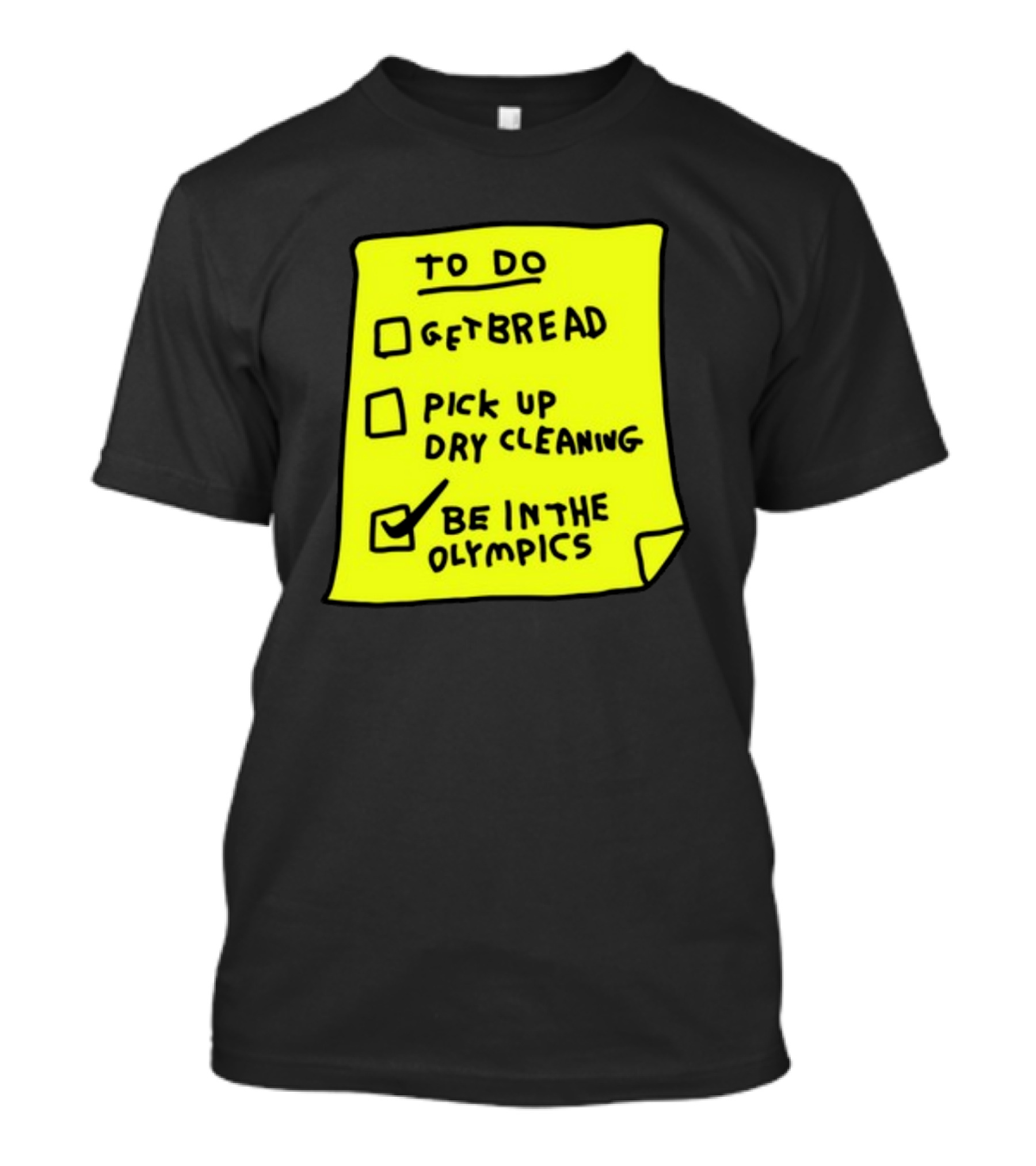 To Do List: Get Bread, Pick Up Dry Cleaning, Be In The Olympics T-Shirt