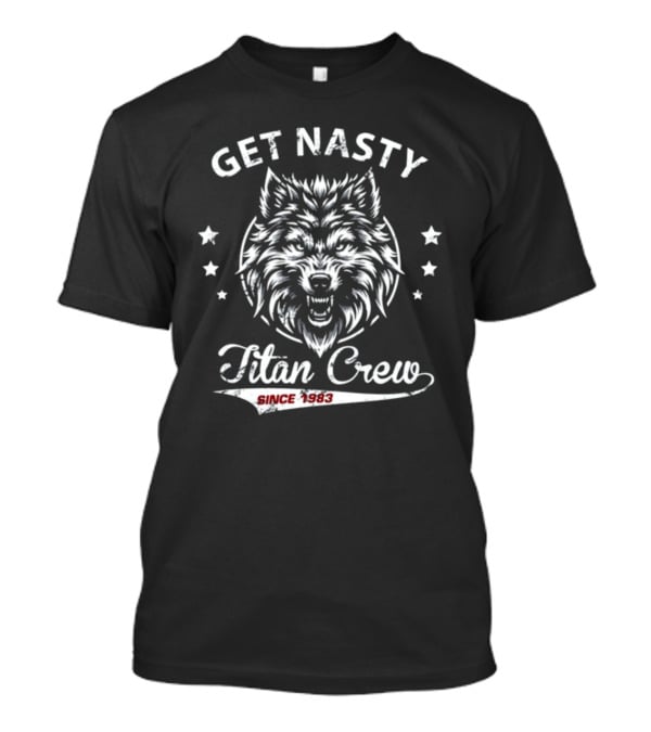GET NASTY TITAN CREW SINCE 1983 WOLF AND STARS T-Shirt