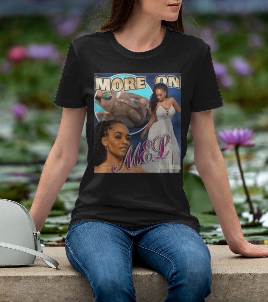 More On Mel Joe Budden T-Shirt