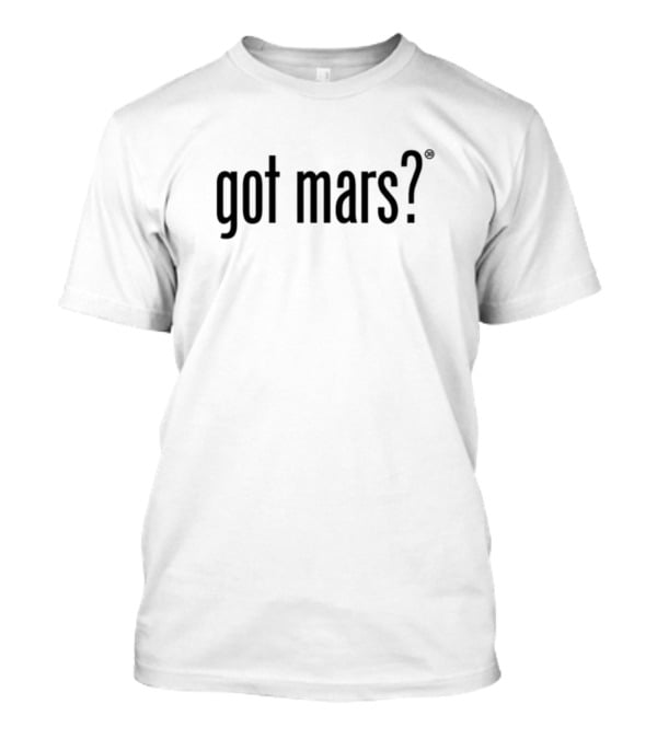 Got Mars Question Text T-Shirt