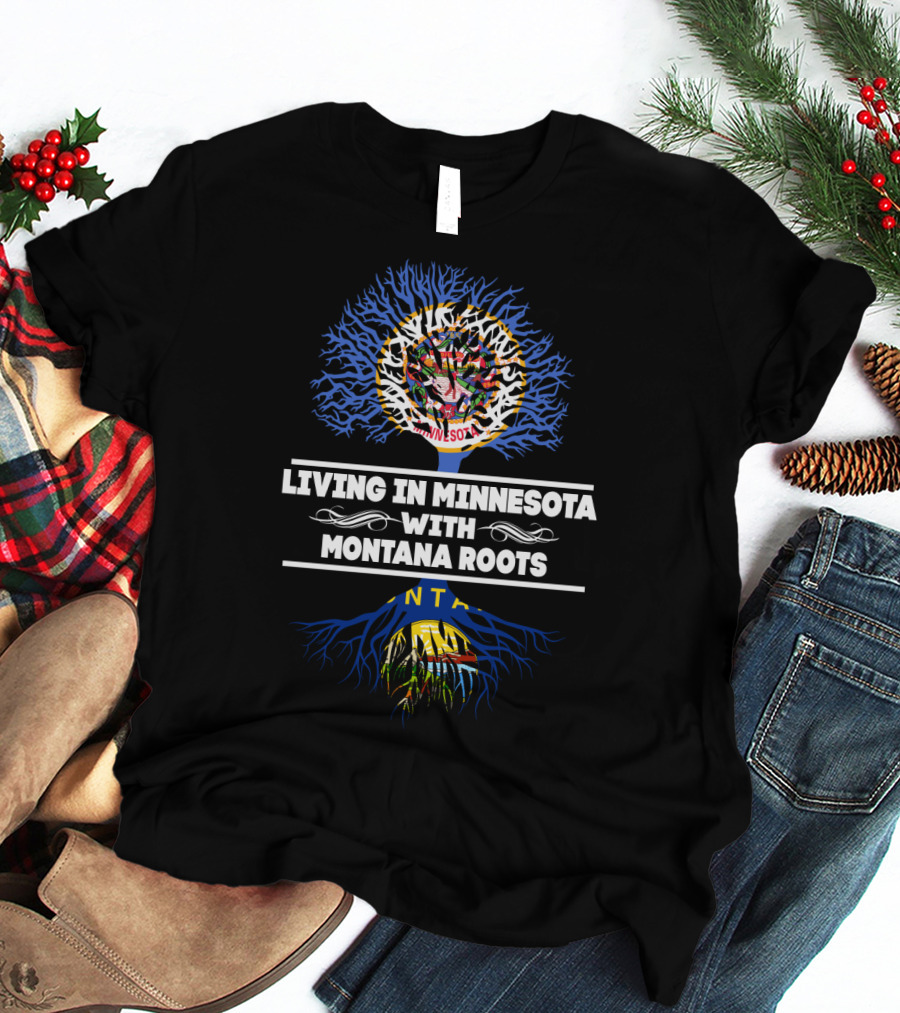 Minnesota Living Embracing Montana Roots With State T-Shirt