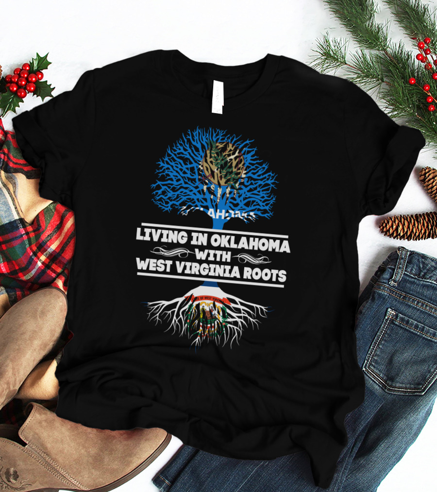 Living In Oklahoma Embracing West Virginia Heritage With Tree Symbol Featuring State Flags T-Shirt
