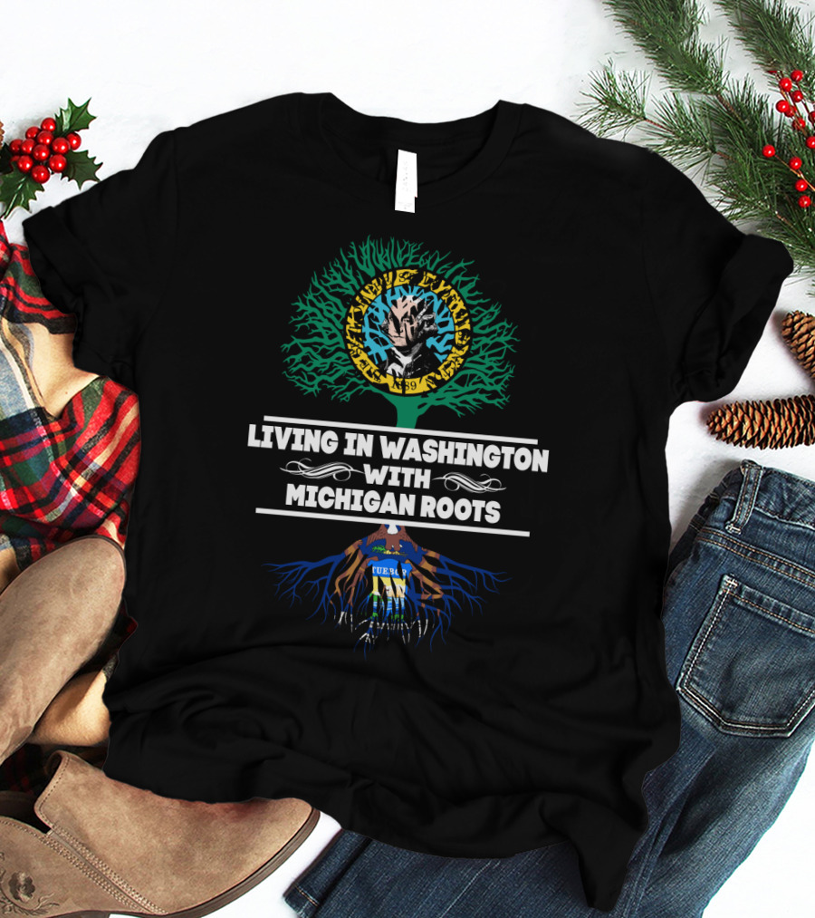 Living In Washington With MICHIGAN Roots Featuring Washington And Michigan State Seals Integration T-Shirt