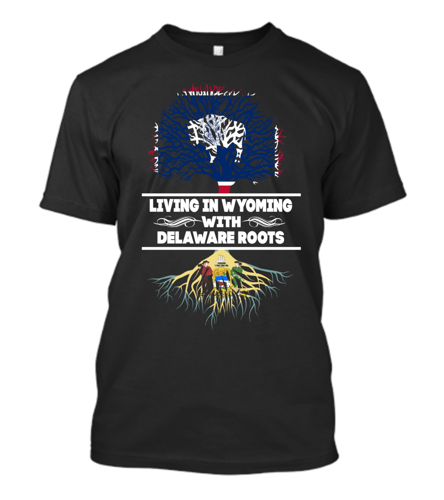Living In Wyoming Showcasing Delaware Roots With State Flag Tree Symbolism T-Shirt