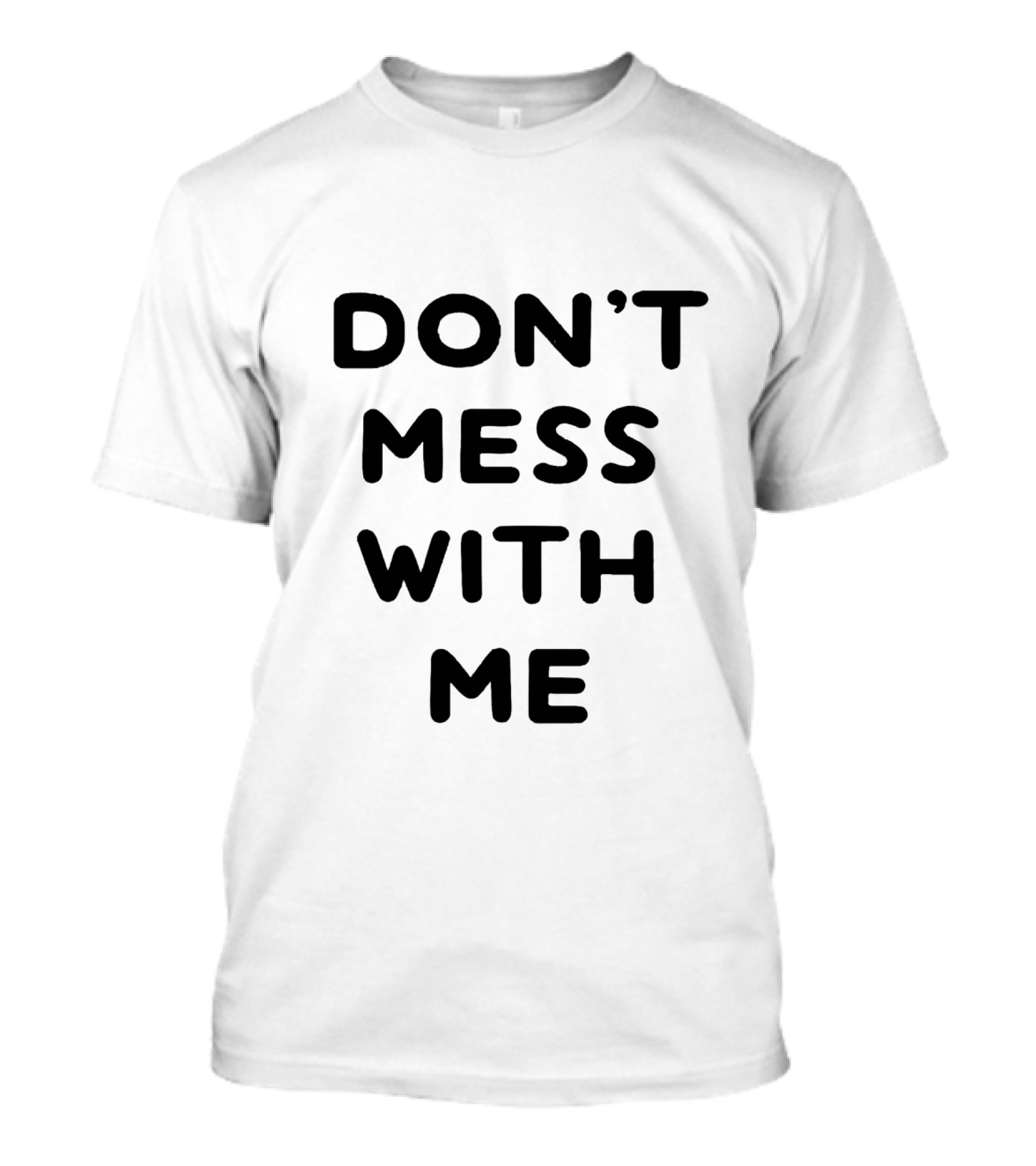 Don't Mess With Me Bold Typography T-Shirt