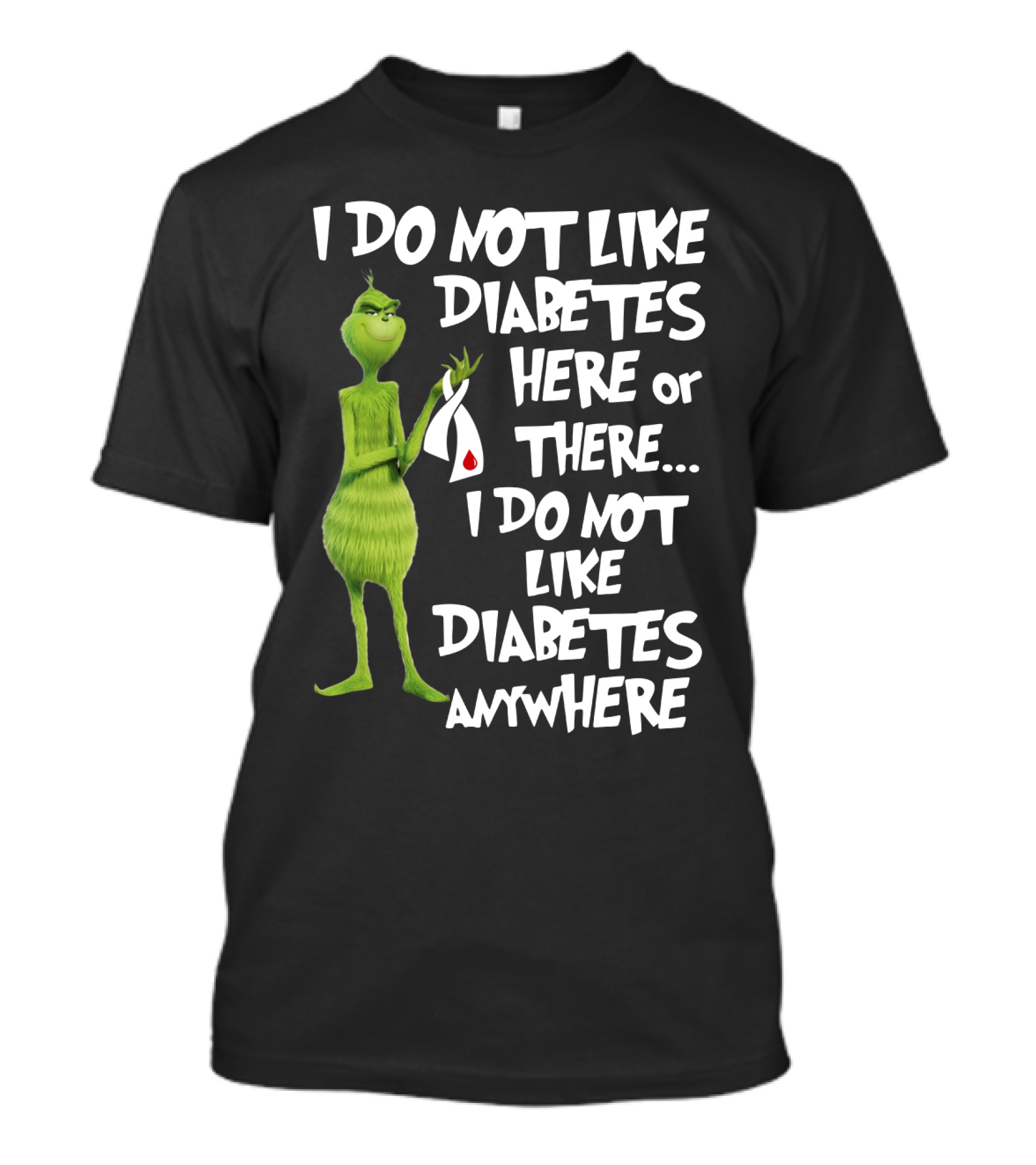 I Do Not Like Diabetes Here Or There I Do Not Like Diabetes Anywhere Grinch T-Shirt
