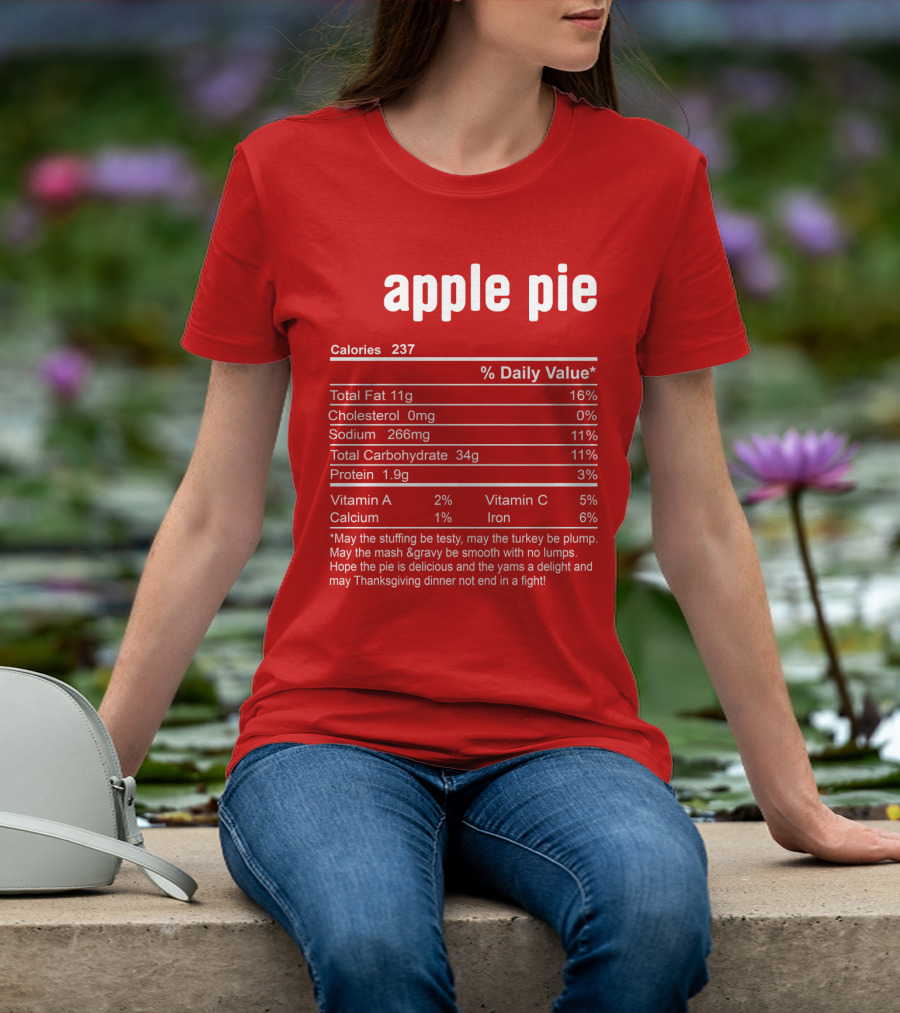 Apple Pie Calories 237 Nutrition Facts Thanksgiving Dinner Humor T-Shirt