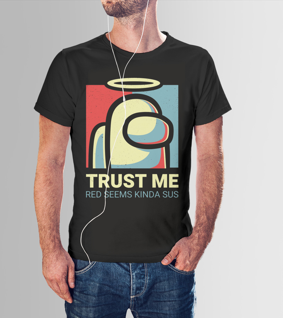 Trust Me Red Seems Kinda Sus Among Us Impostors T-Shirt
