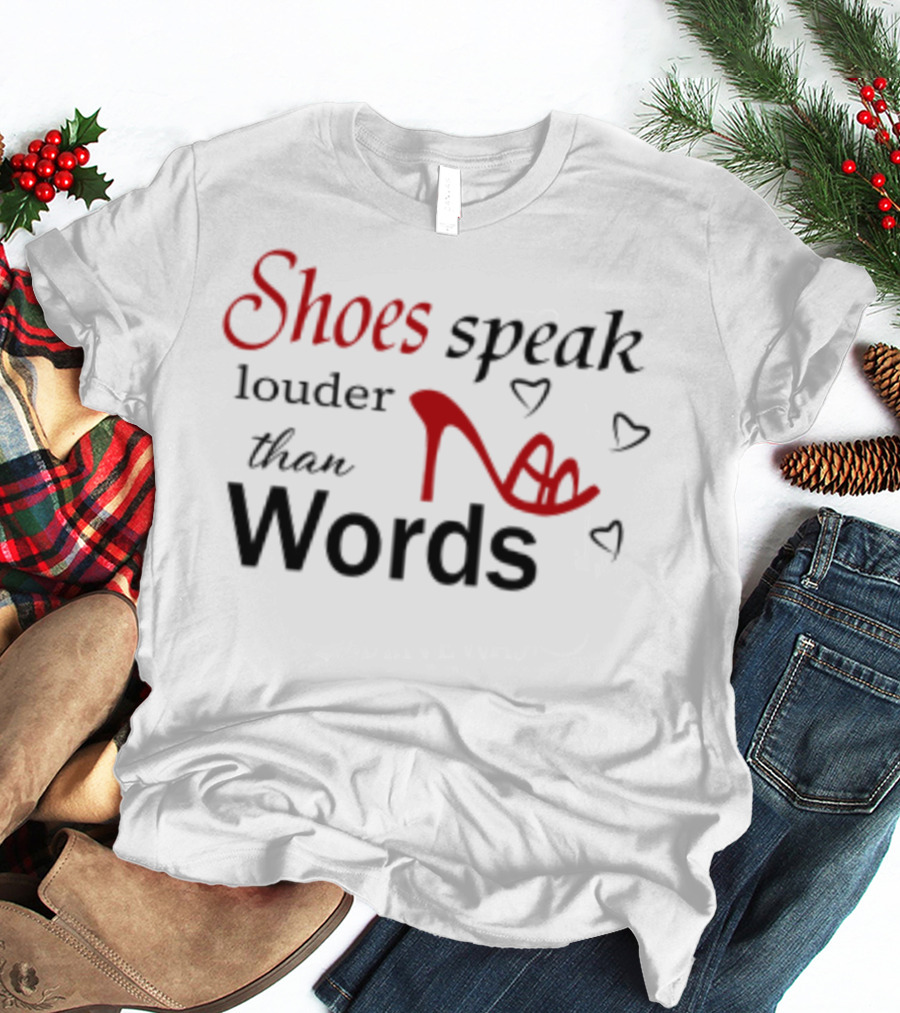 Shoes Speak Louder Than Words Red High Heel T-Shirt