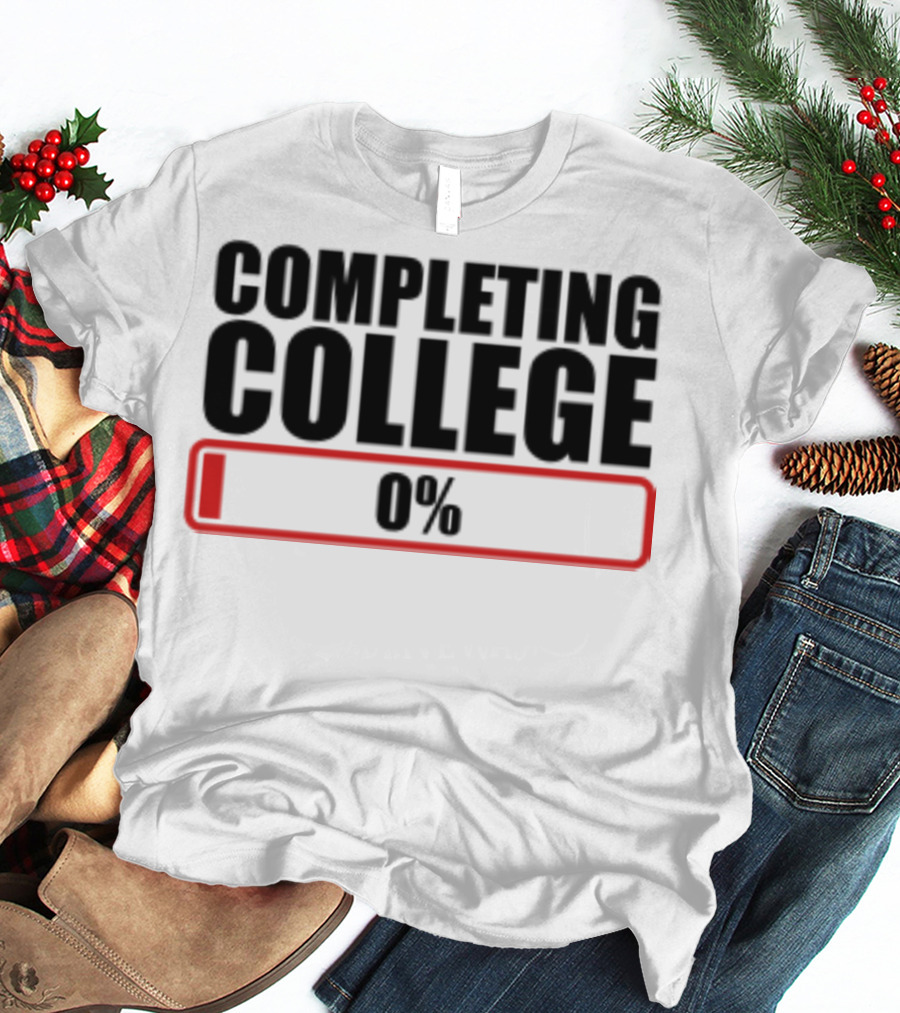 Completing College 0% Progress Back To School Motivation T-Shirt