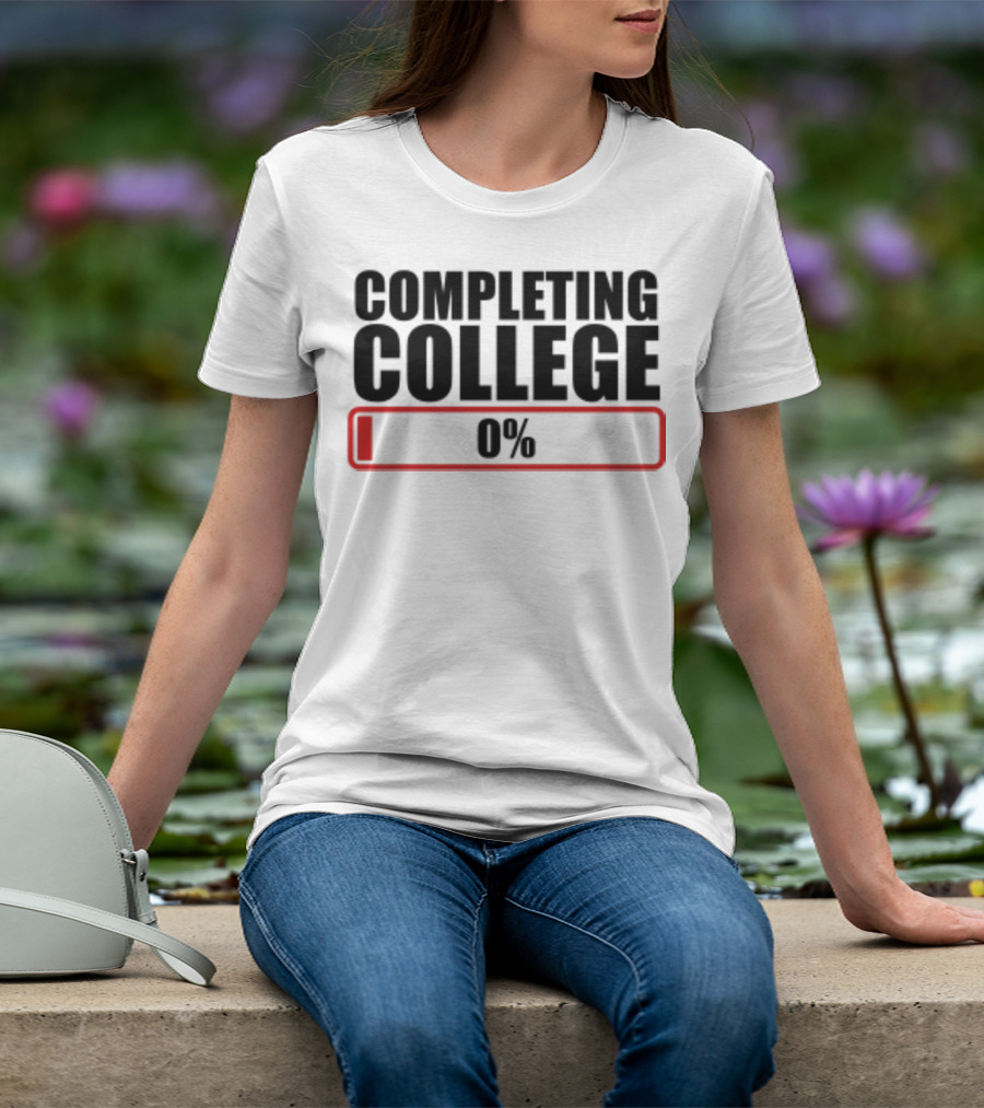 Completing College 0% Progress Back To School Motivation T-Shirt