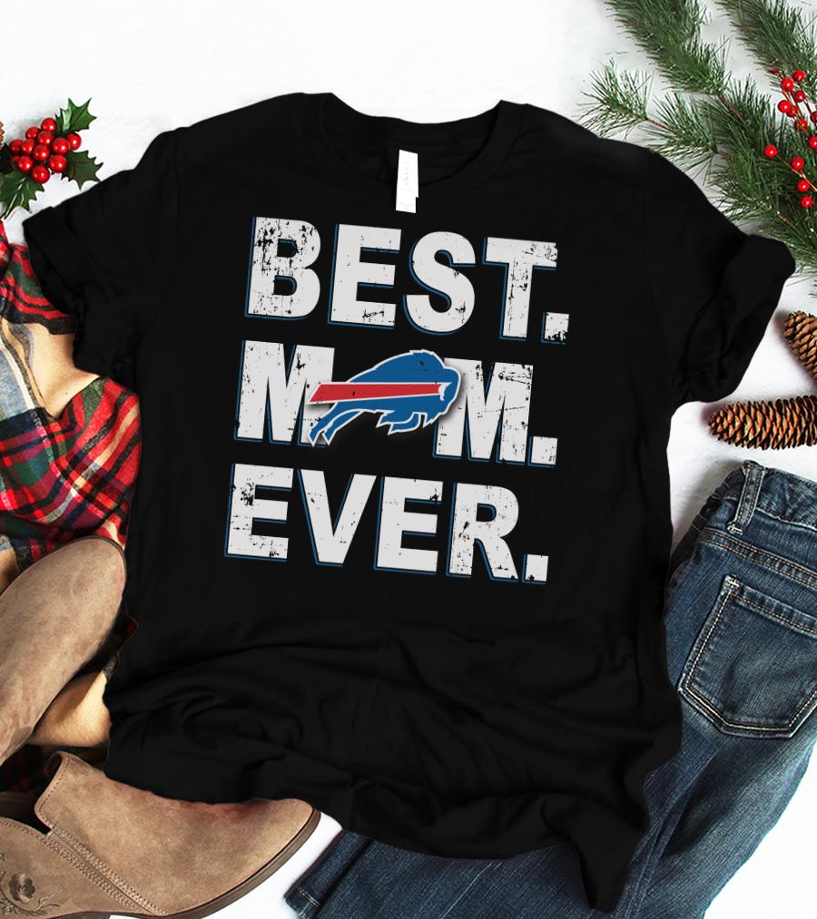 Best Mom Ever Buffalo Bills Fan T-Shirt
