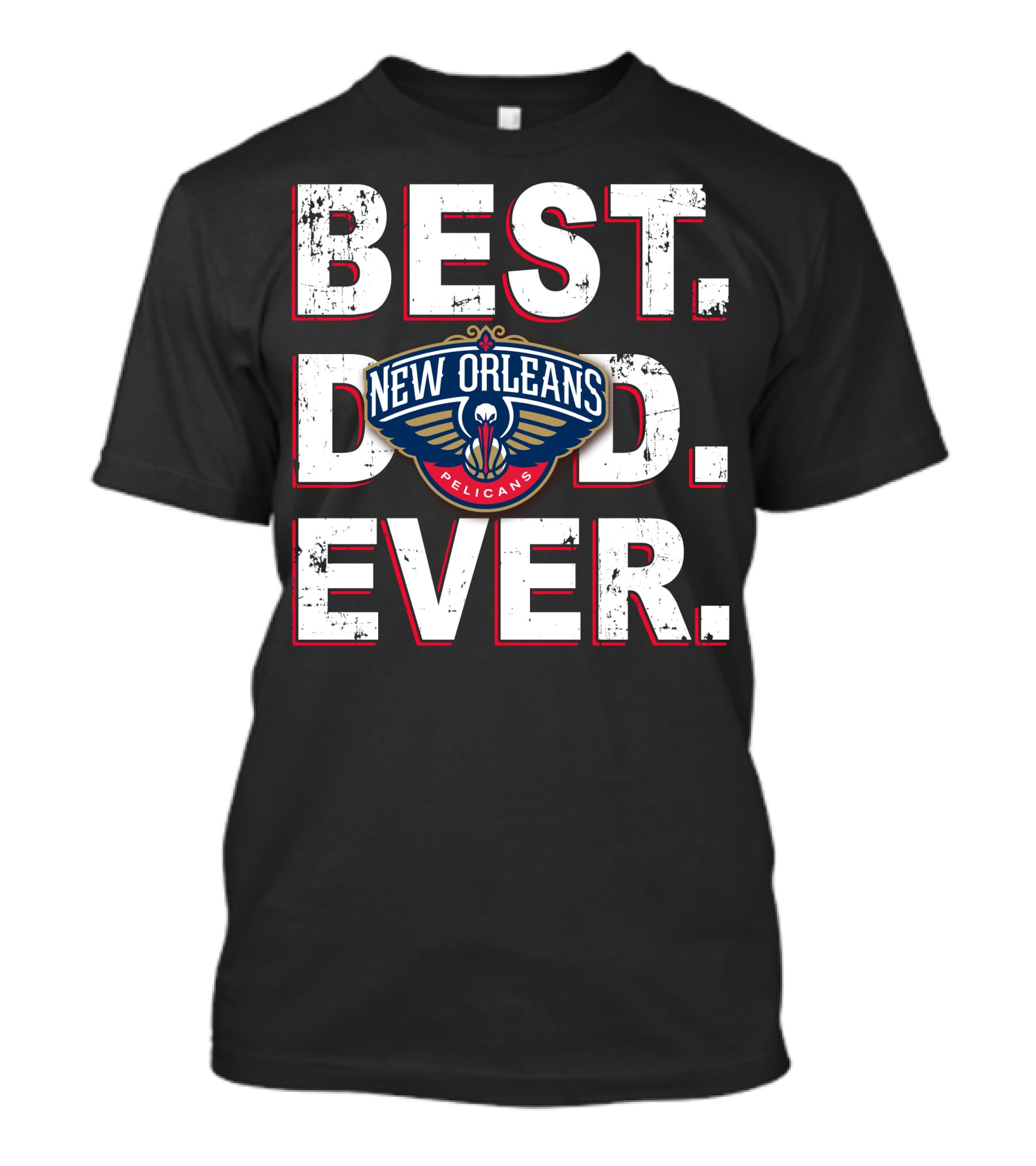 Best Dad Ever New Orleans Pelicans T-Shirt