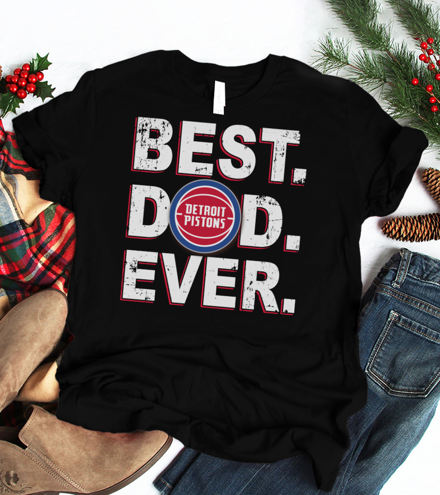 Best Dad Ever Detroit Pistons T-Shirt