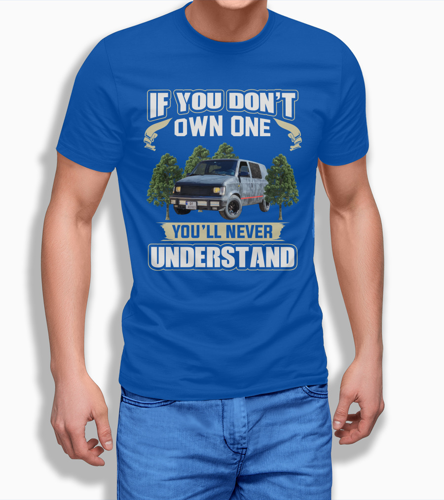 If You Don't Own One You'll Never Understand Astro Camper Van Adventure T-Shirt