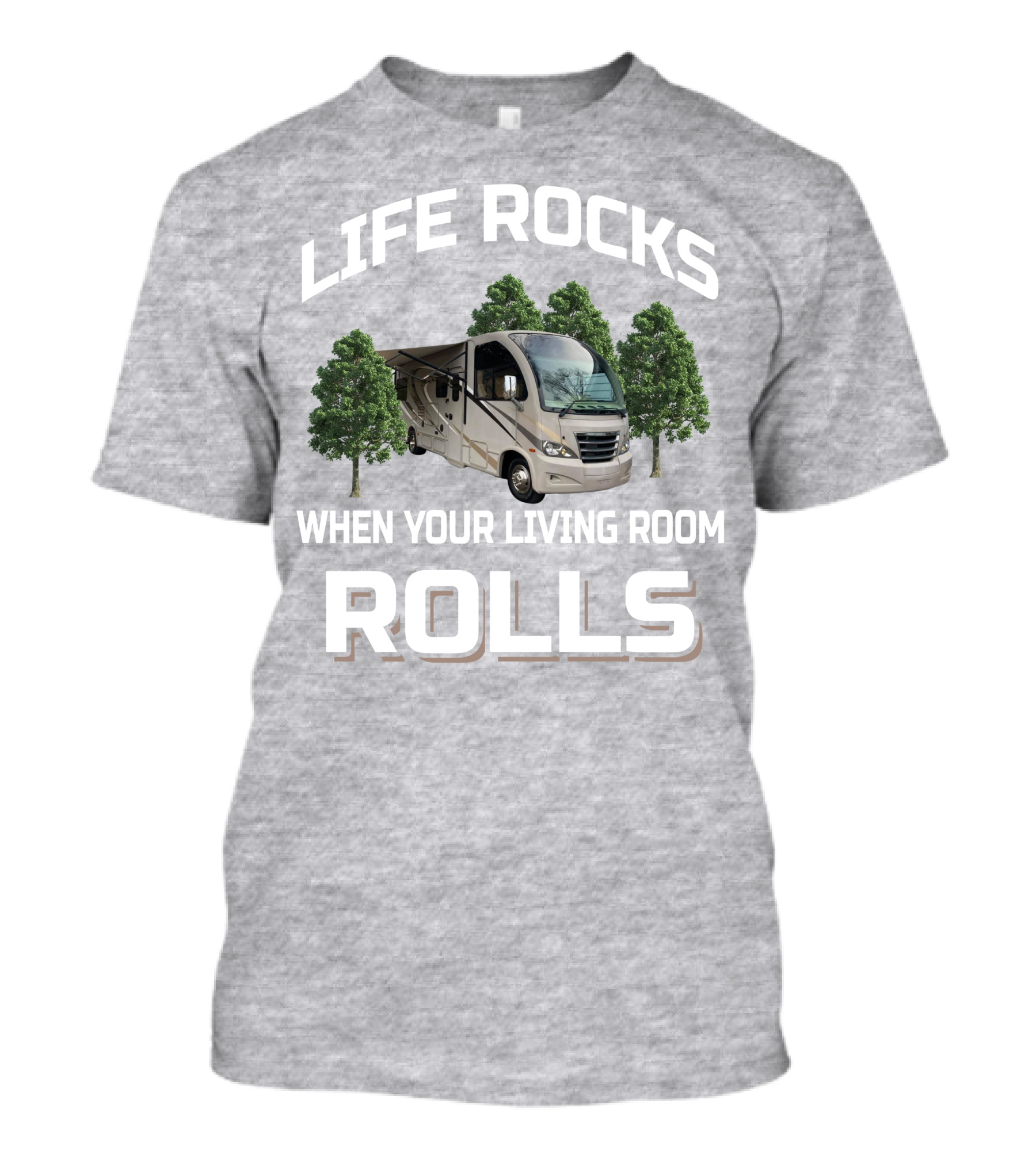 LIFE ROCKS WHEN YOUR LIVING ROOM ROLLS RV AND CAMPING T-Shirt