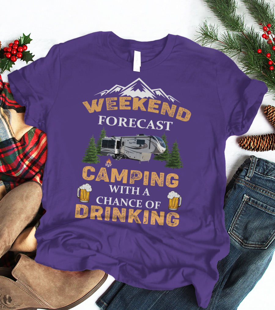 Weekend Forecast Camping With A Chance Of Drinking Mountain RV T-Shirt