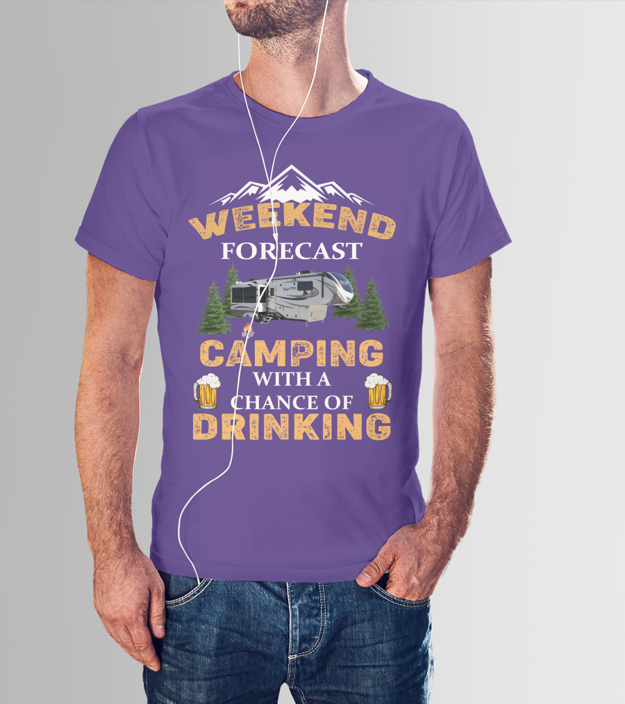 Weekend Forecast Camping With A Chance Of Drinking Mountain RV T-Shirt