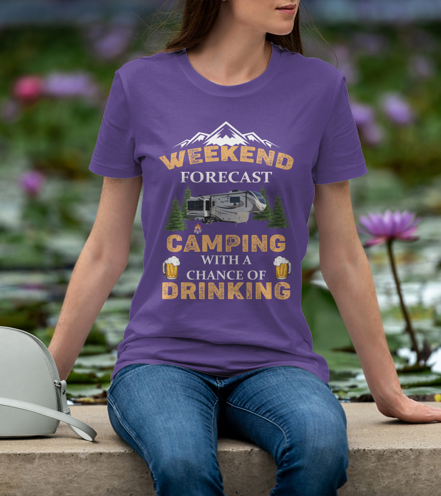 Weekend Forecast Camping With A Chance Of Drinking Mountain RV T-Shirt