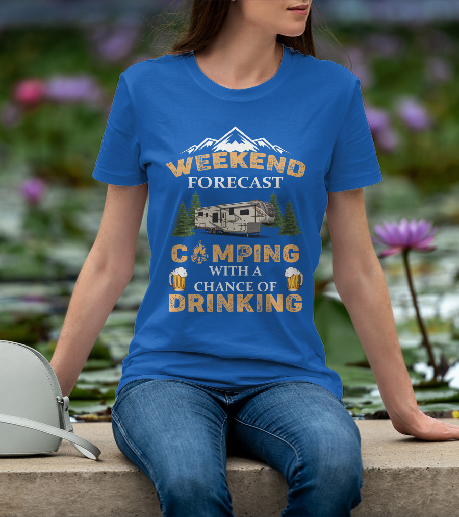 Weekend Forecast Camping With A Chance Of Drinking Jayco North Point Fifth Wheels T-Shirt