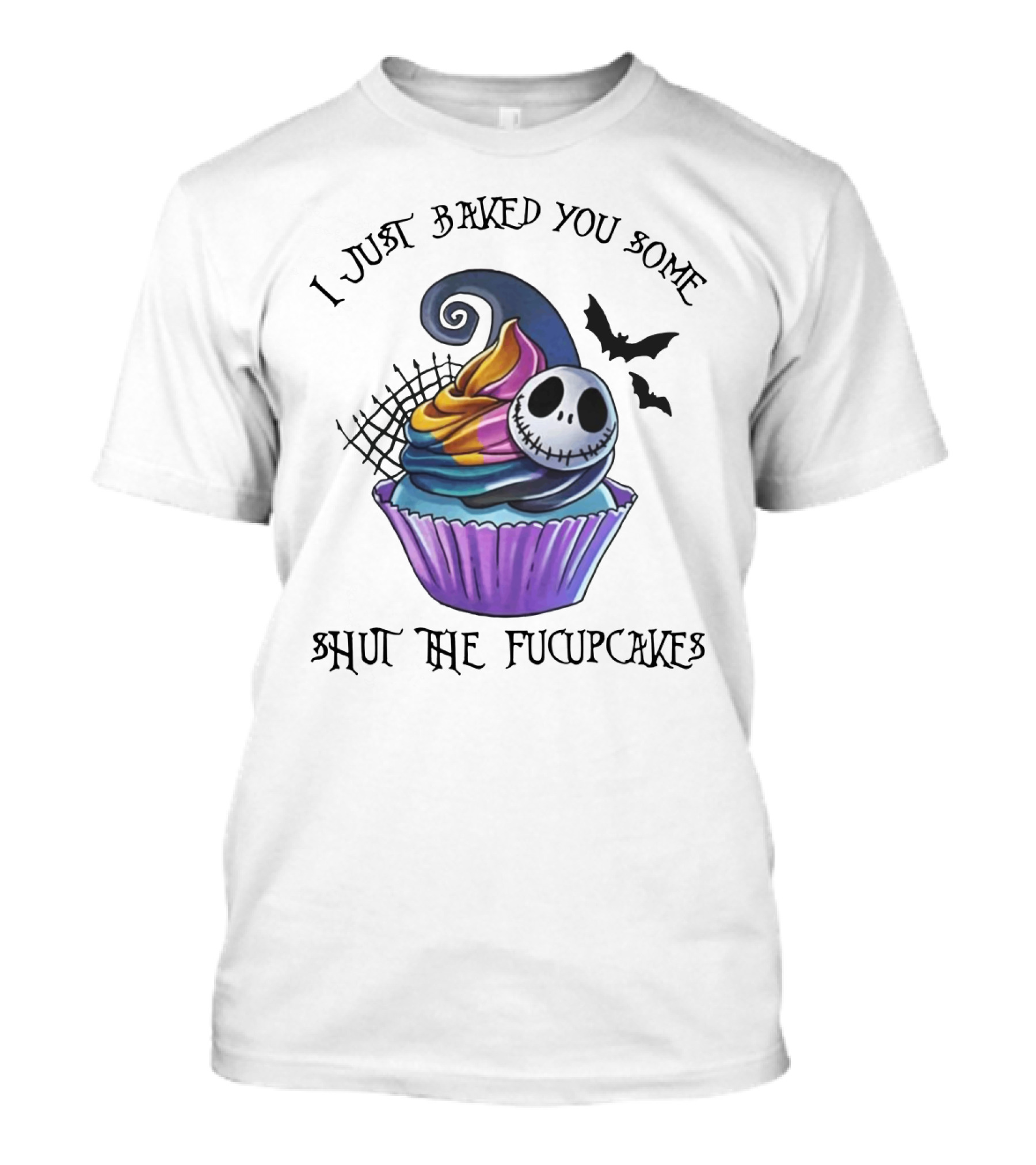 Jack Skellington I Just Baked You Some Shut The Fucupcakes Halloween Cupcake T-Shirt