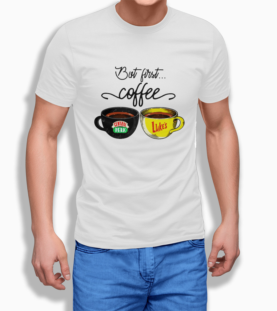 But First Coffee Central Perk Luke's Cups T-Shirt