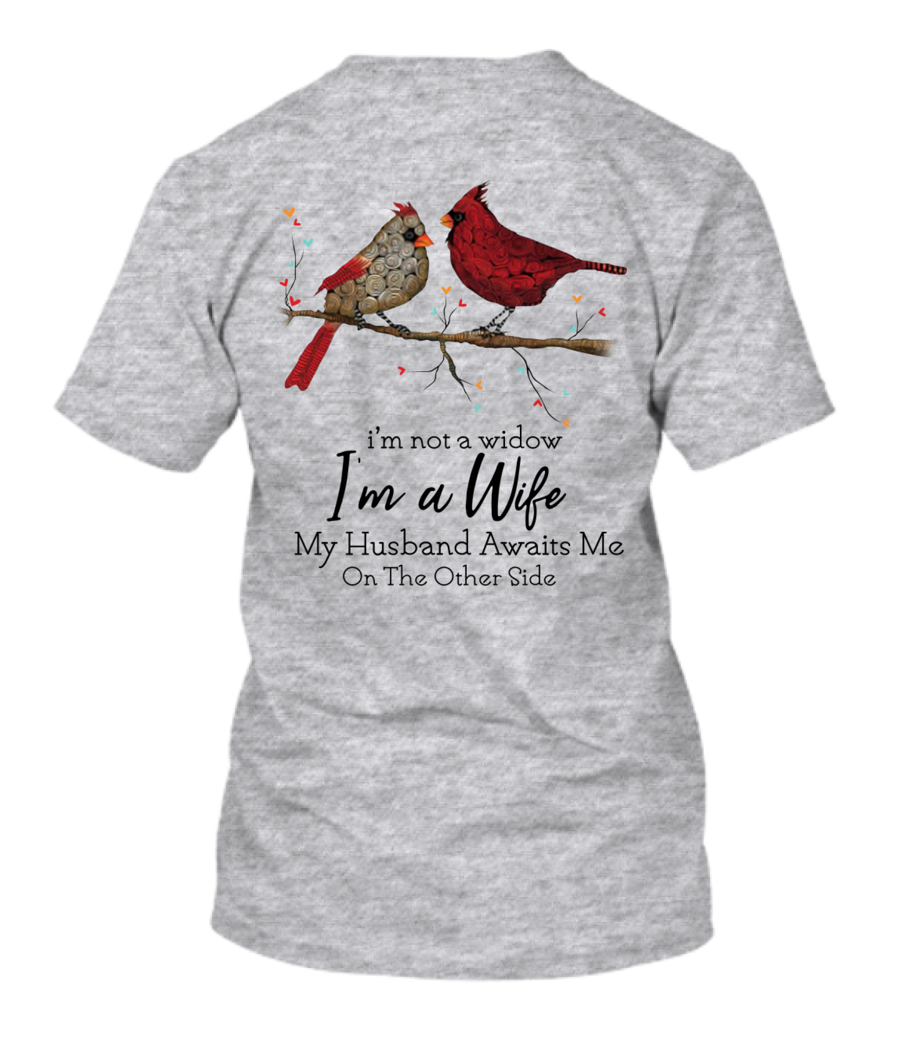 I'm Not A Widow I'm A Wife My Husband Awaits Me On The Other Side Cardinal Pair On Branch T-Shirt